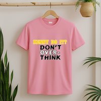 Kenny Do It DonT Over Think T-Shirt