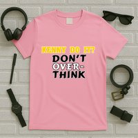Kenny Do It DonT Over Think T-Shirt