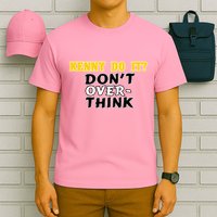 Kenny Do It DonT Over Think T-Shirt