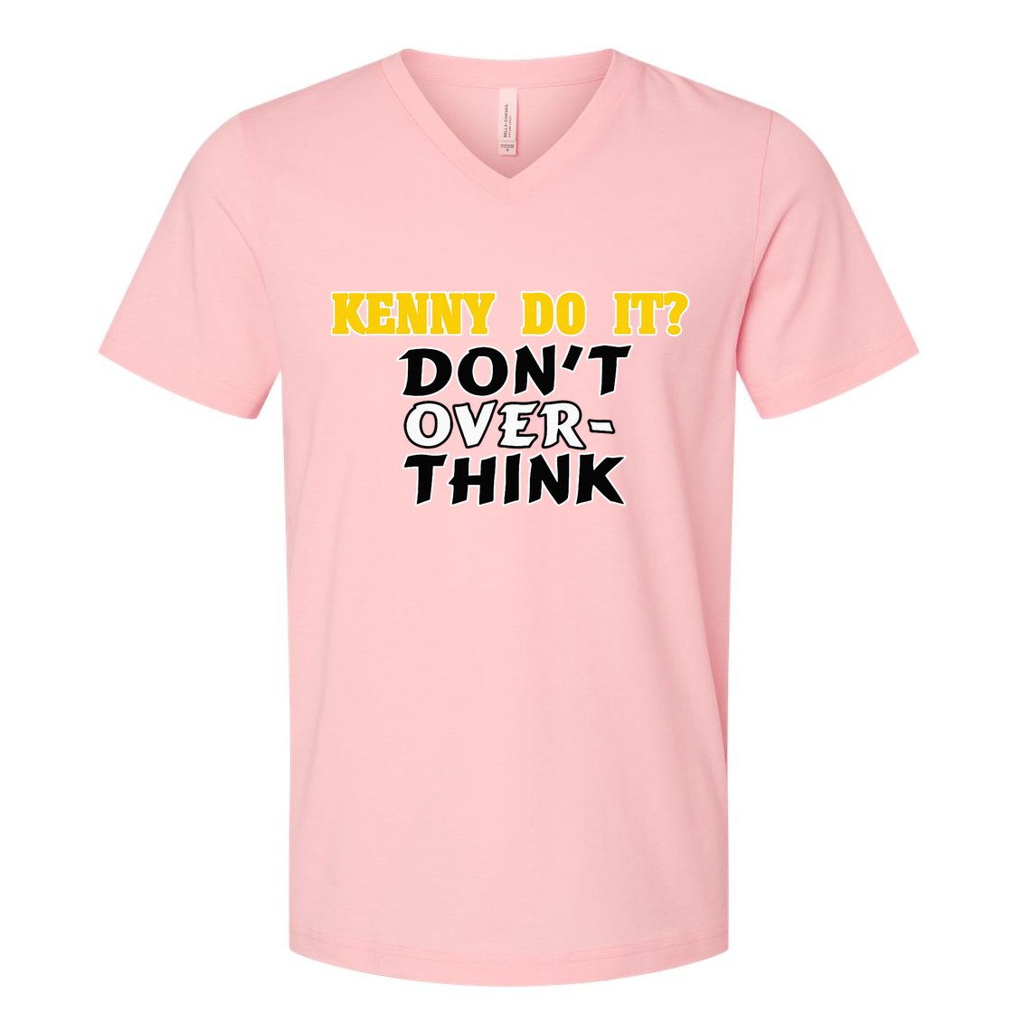 Kenny Do It DonT Over Think V-Neck T-Shirt