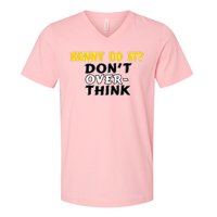 Kenny Do It DonT Over Think V-Neck T-Shirt