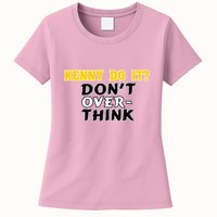 Kenny Do It DonT Over Think Womens T-Shirt