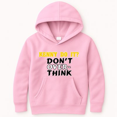 Kenny Do It DonT Over Think Kids Hoodie