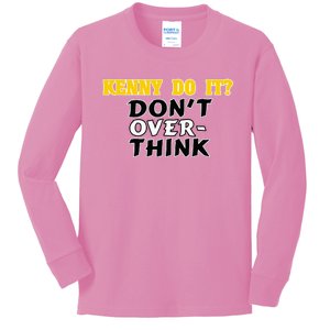 Kenny Do It DonT Over Think Kids Long Sleeve Shirt