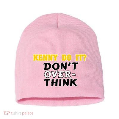 Kenny Do It DonT Over Think Short Acrylic Beanie
