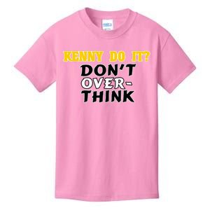 Kenny Do It DonT Over Think Kids T-Shirt