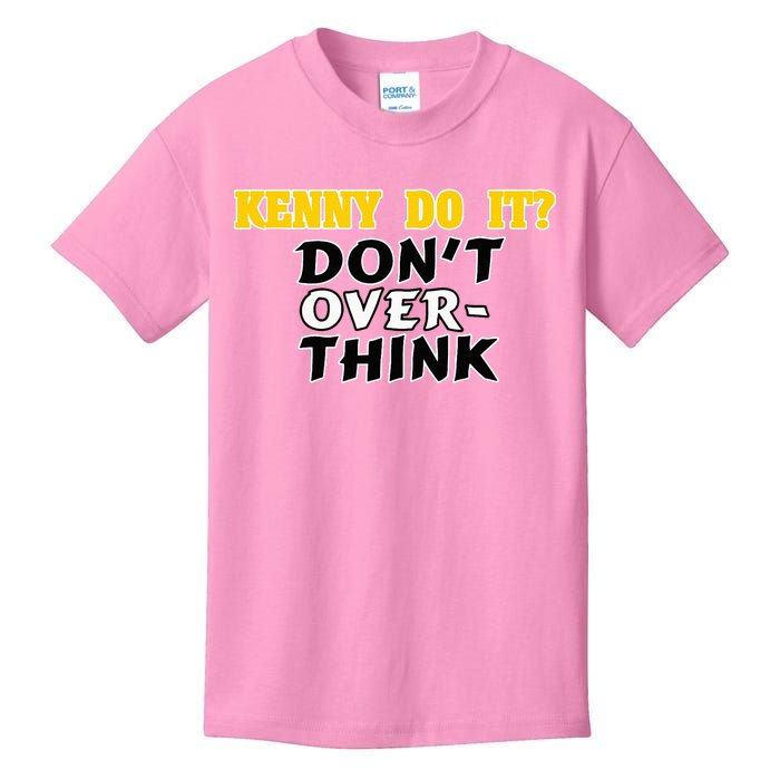 Kenny Do It DonT Over Think Kids T-Shirt