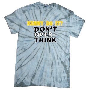 Kenny Do It DonT Over Think Tie-Dye T-Shirt