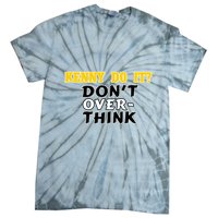Kenny Do It DonT Over Think Tie-Dye T-Shirt