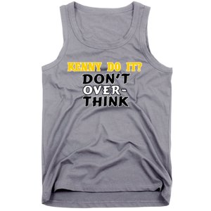 Kenny Do It DonT Over Think Tank Top