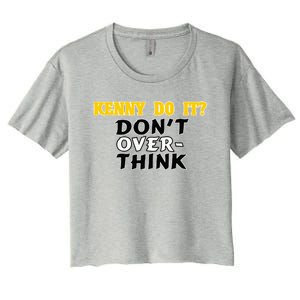 Kenny Do It DonT Over Think Women's Crop Top Tee