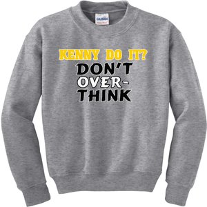 Kenny Do It DonT Over Think Kids Sweatshirt