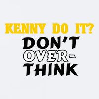 Kenny Do It DonT Over Think Sueded Cloud Jersey T-Shirt