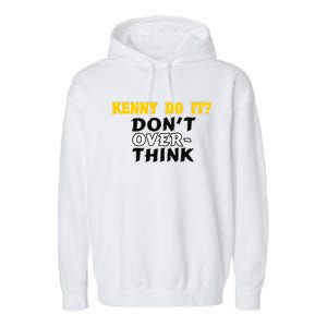 Kenny Do It DonT Over Think Garment-Dyed Fleece Hoodie