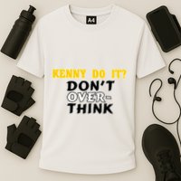 Kenny Do It DonT Over Think Performance Shirt