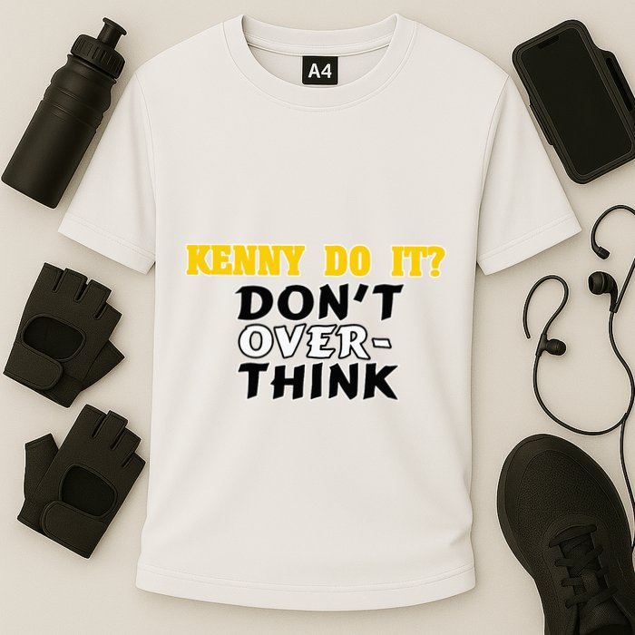 Kenny Do It DonT Over Think Performance Shirt