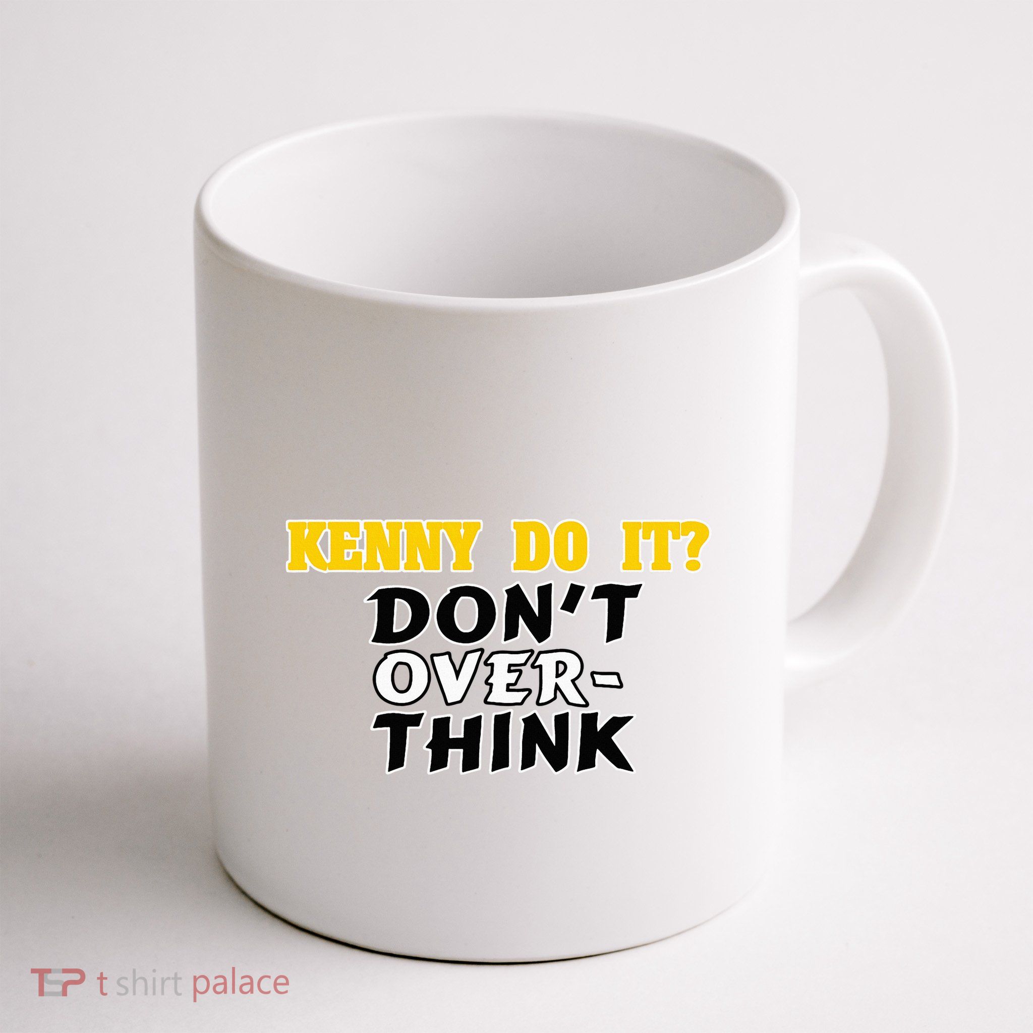 Kenny Do It DonT Over Think Mug