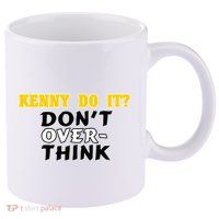 Kenny Do It DonT Over Think 11oz C Handle Ceramic Mug