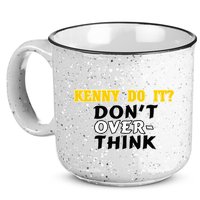 Kenny Do It DonT Over Think 15oz Campfire Ceramic Mug
