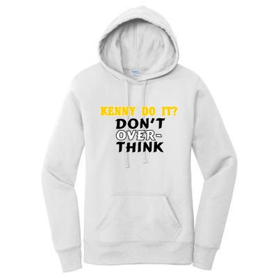 Kenny Do It DonT Over Think Women's Pullover Hoodie