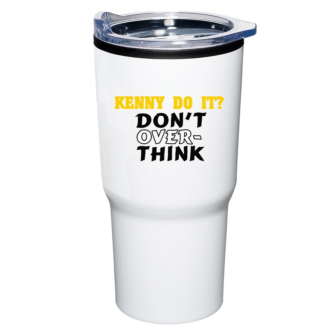 Kenny Do It DonT Over Think Tumbler
