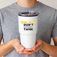 Kenny Do It DonT Over Think Tumbler