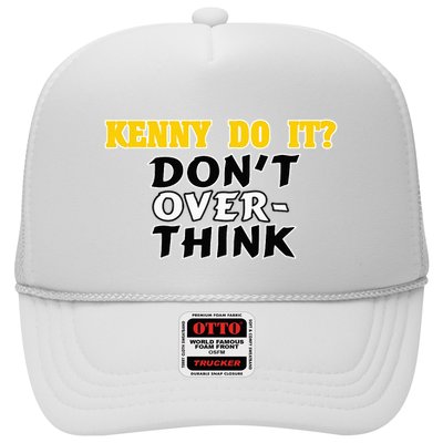 Kenny Do It DonT Over Think Trucker Hat