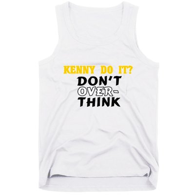 Kenny Do It DonT Over Think Tank Top