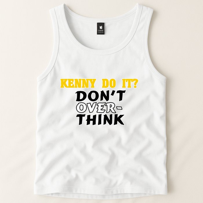 Kenny Do It DonT Over Think Tank Top