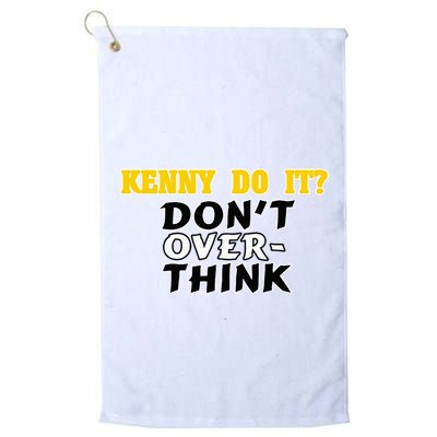 Kenny Do It DonT Over Think Golf Towel