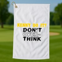 Kenny Do It DonT Over Think Golf Towel