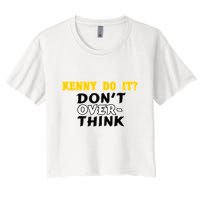 Kenny Do It DonT Over Think Crop Top
