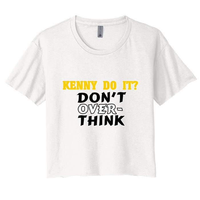Kenny Do It DonT Over Think Crop Top