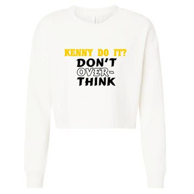 Kenny Do It DonT Over Think Cropped Pullover Crew