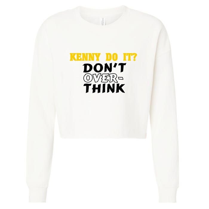 Kenny Do It DonT Over Think Cropped Pullover Crew