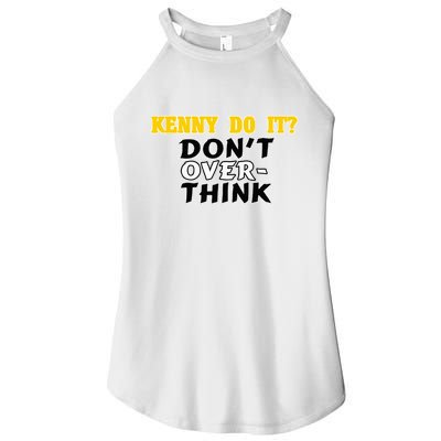 Kenny Do It DonT Over Think Women's Perfect Tri Rocker Tank