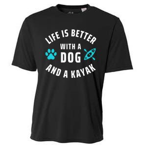 Kayaking Dog Lover Life Is Better With Dog And Kayak Meaningful Gift Cooling Performance Crew T-Shirt