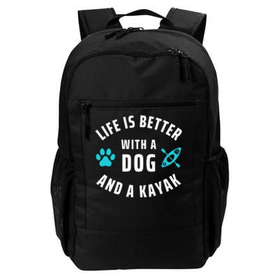 Kayaking Dog Lover Life Is Better With Dog And Kayak Meaningful Gift Daily Commute Backpack