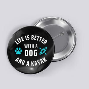 Kayaking Dog Lover Life Is Better With Dog And Kayak Meaningful Gift Button