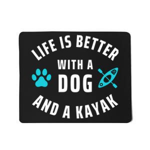 Kayaking Dog Lover Life Is Better With Dog And Kayak Meaningful Gift Mousepad