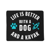 Kayaking Dog Lover Life Is Better With Dog And Kayak Meaningful Gift Mousepad