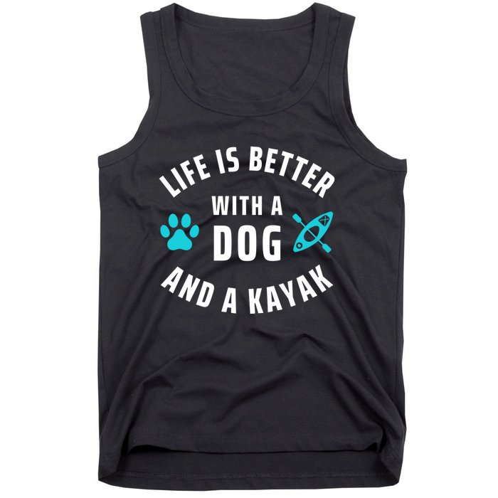 Kayaking Dog Lover Life Is Better With Dog And Kayak Meaningful Gift Tank Top