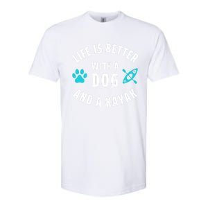 Kayaking Dog Lover Life Is Better With Dog And Kayak Meaningful Gift Softstyle CVC T-Shirt