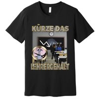 Kürze Das Lehrergehalt Premium T-Shirt