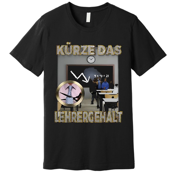 Kürze Das Lehrergehalt Premium T-Shirt