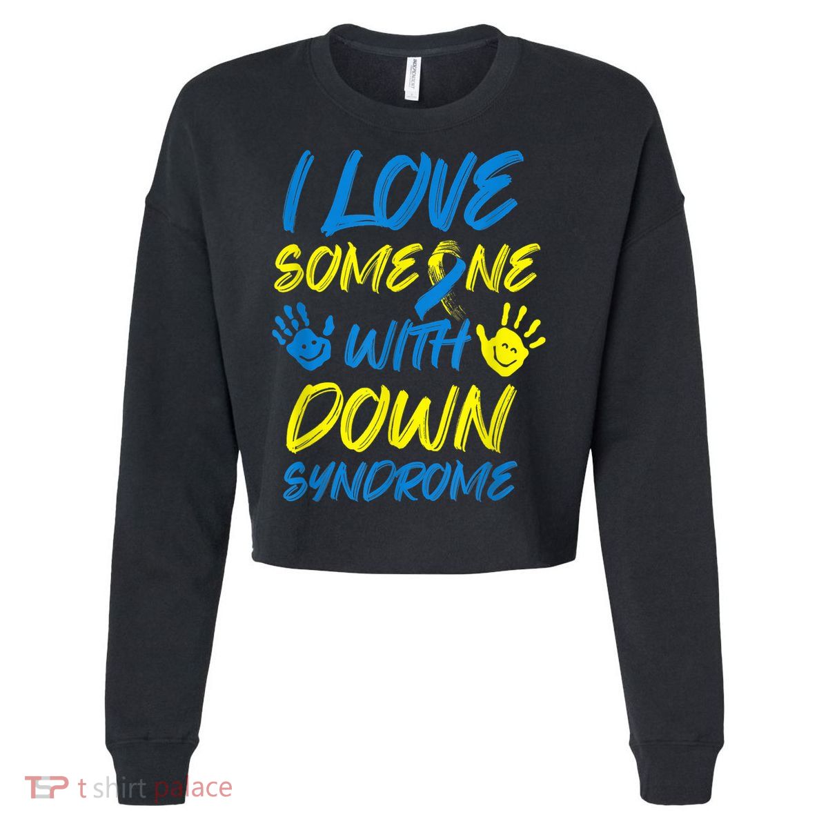 kid Down Syndrome Awareness  Month Special Needs Love T21 Cropped Pullover Crew