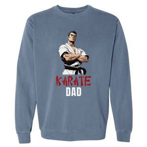 Karate Dad Striking Style For Martial Arts Super Dads Garment-Dyed Sweatshirt