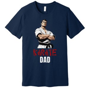 Karate Dad Striking Style For Martial Arts Super Dads Premium T-Shirt