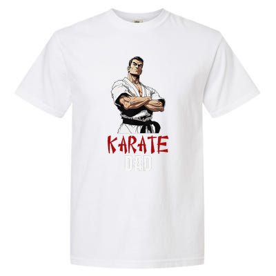 Karate Dad Striking Style For Martial Arts Super Dads Garment-Dyed Heavyweight T-Shirt