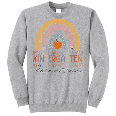 Kindergarten Dream Team Rainbow Welcome Back To School Tall Sweatshirt